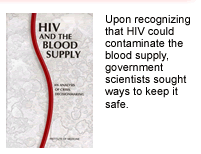 Upon recognizing that HIV could contaminate the blood supply, government scientists sought ways to keep it safe.